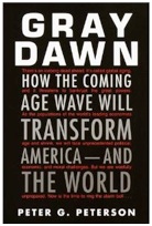 Gray Dawn: How the Coming Age Wave Will Transform America--and the World