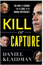Kill or Capture: The War on Terror and the Soul of the Obama Presidency