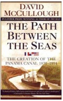 he Path Between the Seas: The Creation of the Panama Canal, 1870-1914
